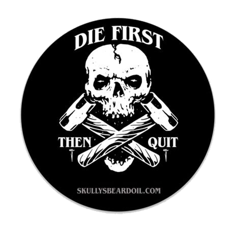 Die First Then Quit Sticker